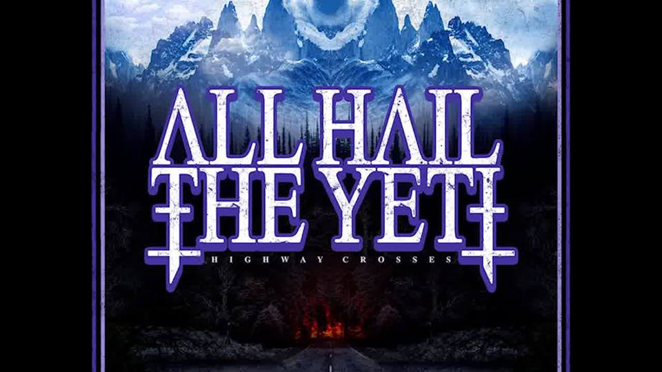 All Hail the Yeti Demonstrate Masterful Song Construction with ‘Highway Crosses’