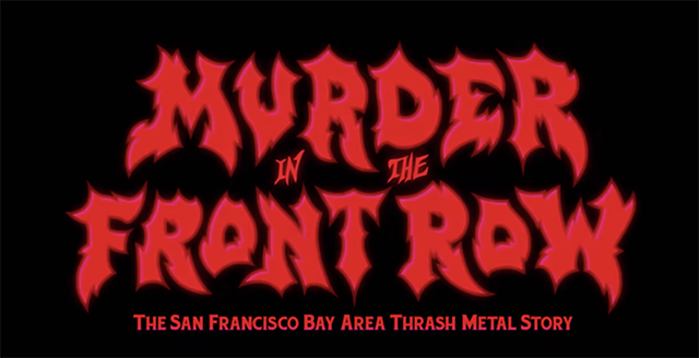 Watch trailer for ‘Murder in the Front Row: The San Francisco Bay Area Thrash Metal Story’