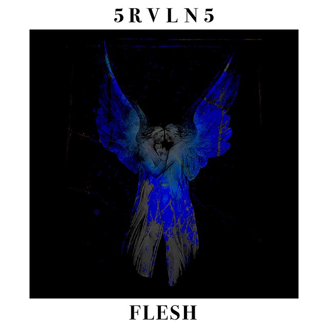 5 R V L N 5 stream “Flesh (David Bottrill Mix)”