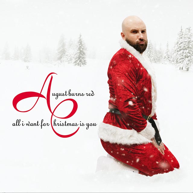 All i want for christmas is to be with you August Burns Red Share Cover Of Mariah Carey S All I Want For Christmas Is You Metal Insider