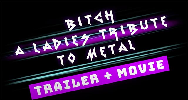 New film ‘The Bitch: A Ladies Tribute to Metal’ available now for free