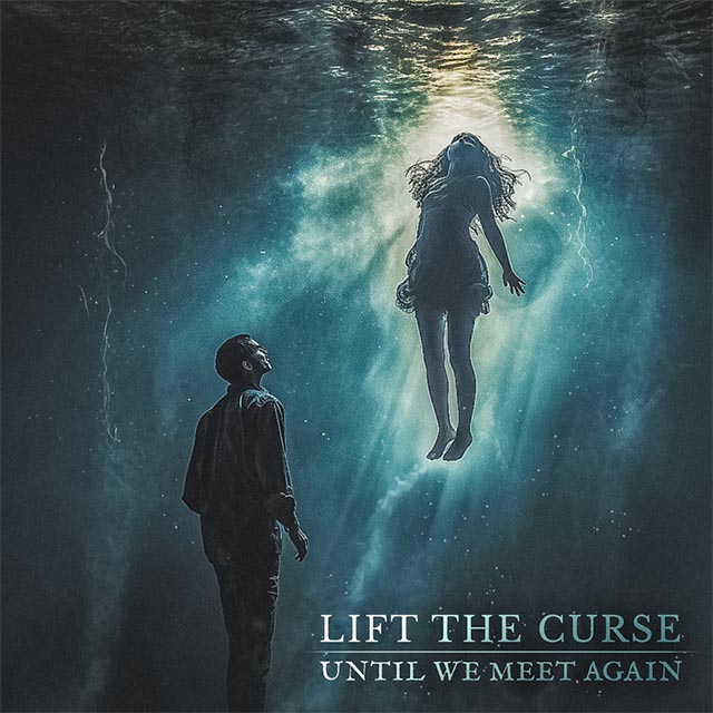 Video Premiere: Lift The Curse – “Until We Meet Again”