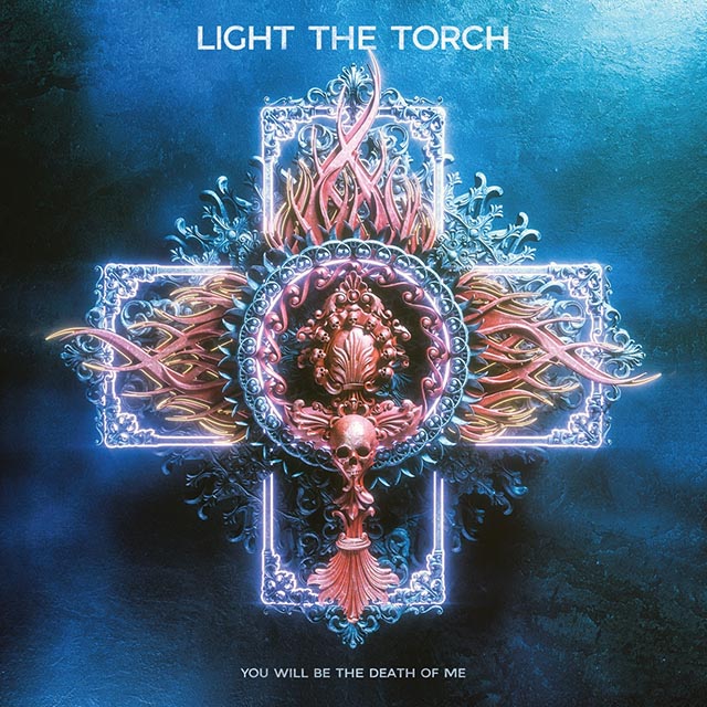 Album Review: Light The Torch – ‘You Will Be the Death of Me’