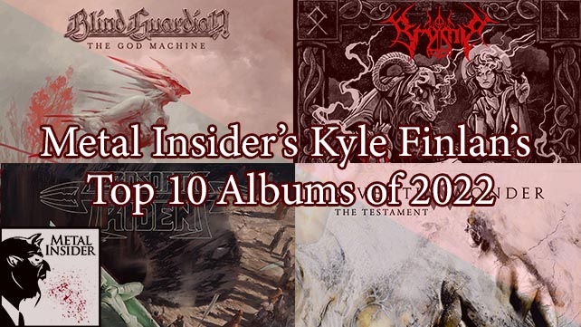 Metal Insider’s Kyle Finlan’s Top 10 Albums of 2022