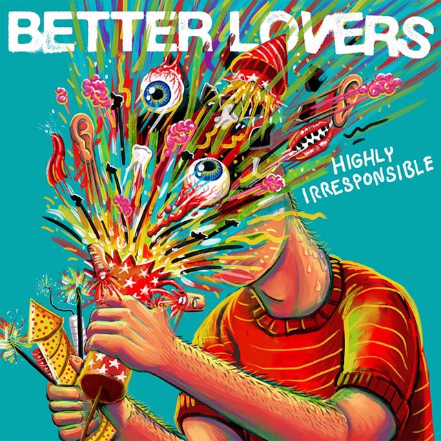 Album Review: Better Lovers – ‘Highly Irresponsible’