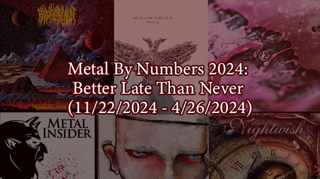 Metal By Numbers 2024: Better Late Than Never (11/22/2024 – 4/26/2024)